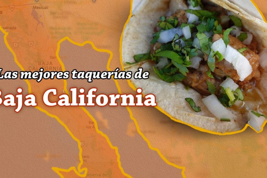 Estas son las 10 mejores taquerías en Baja California del 2022 de "Una Mordida Tacos" 