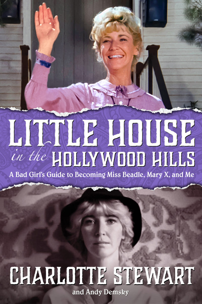 'Little House in the Hollywood Hills: A Bad Girl’s Guide to Becoming Miss Beadle, Mary X, and Me’