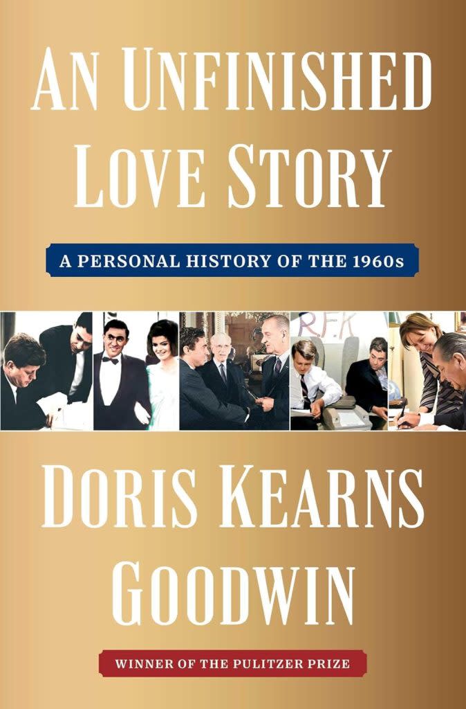 Doris Kearns’ “An Unfinished Love Story: A Personal History of the 1960s,” will be released on April 16.