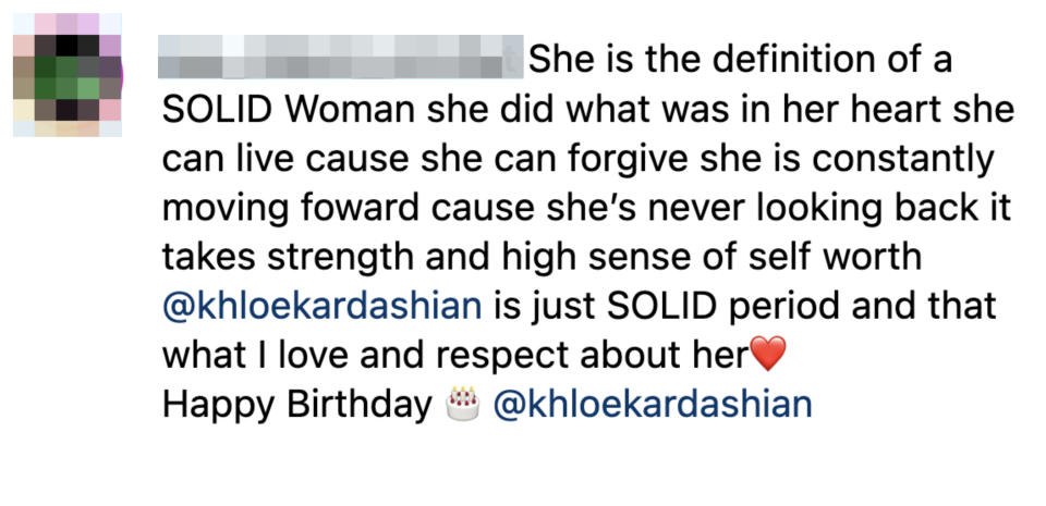 A comment praising Khloe Kardashian's strength, high self-worth, and ability to forgive. It ends with "Happy Birthday" and a heart and cake emoji