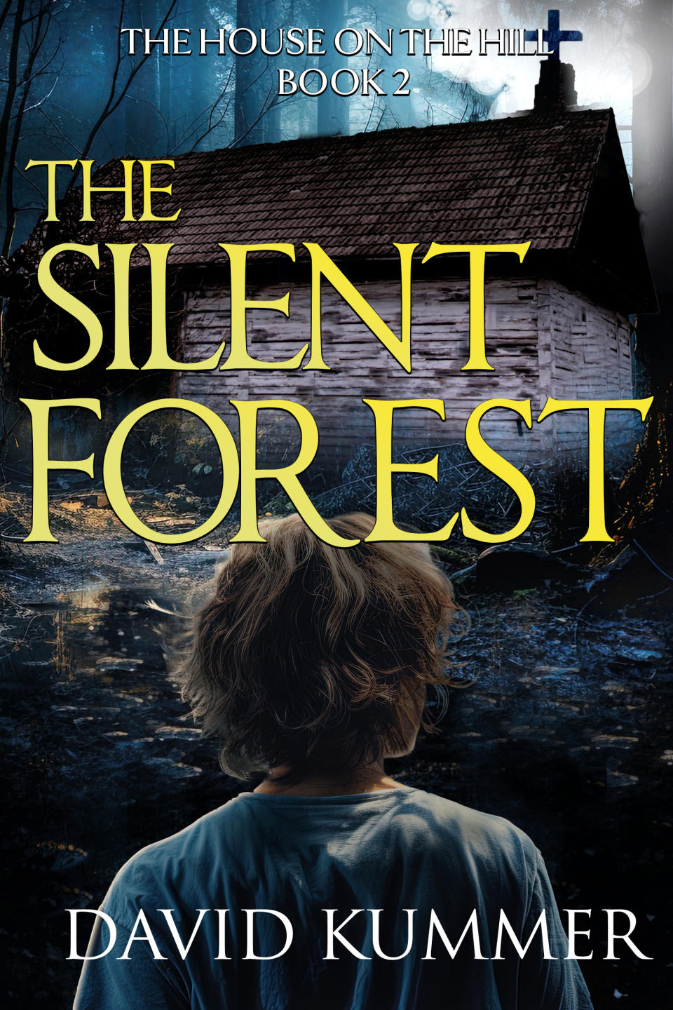 The House on the Hill Book 2 - The Silent Forest by David Kummer