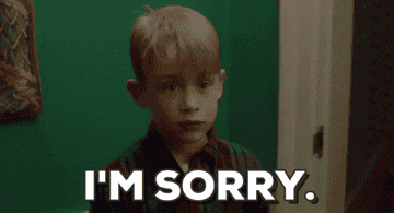 Macaulay Culkin saying "I'm sorry" in "Home Alone."