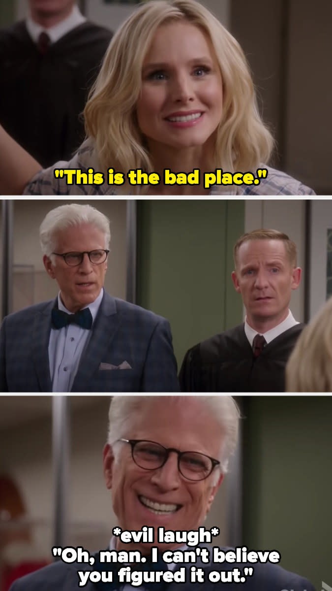 Eleanor realizes they're in the bad place, and Michael does an evil laugh, saying he can't believe she figured it out