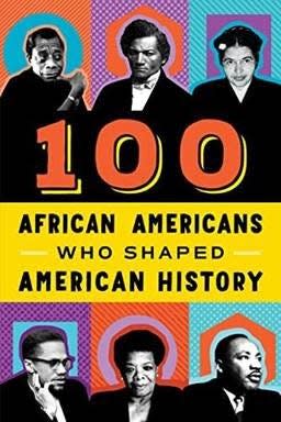 “100 African Americans Who Shaped American History” by Chrisanne Beckner, illustrated by Briana Arrington-Dengaue