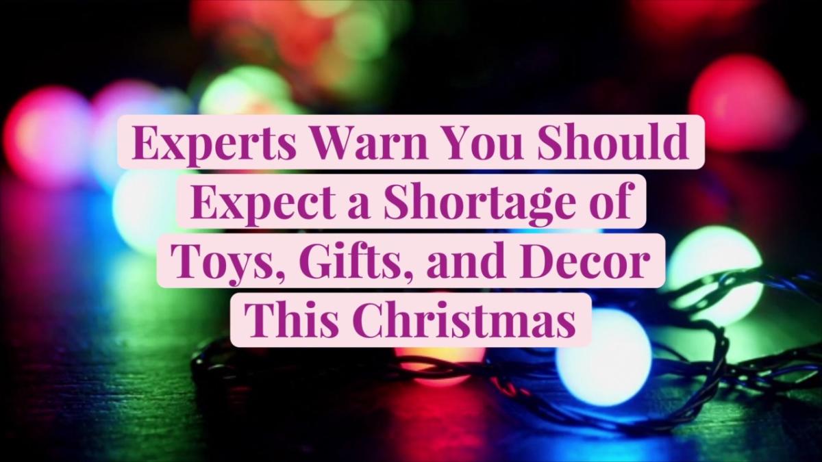 Experts Warn You Should Expect a Shortage of Toys, Gifts, and Decor