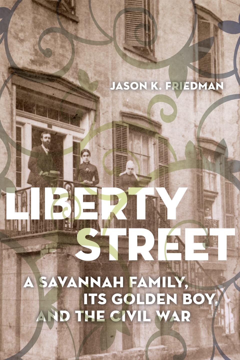 "Liberty Street: A Savannah Family, Its Golden Boy, and the Civil War" was released April 30, 2024, by University of South Carolina Press.