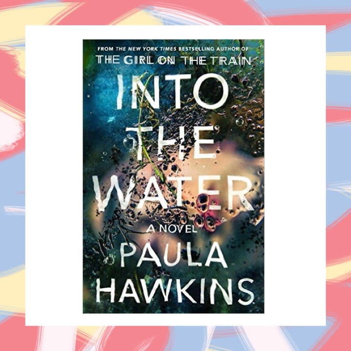 Into the Water, by Paula Hawkins - May 2