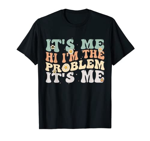 Its Me Hi I'm the Problem Its Me Groovy T-Shirt