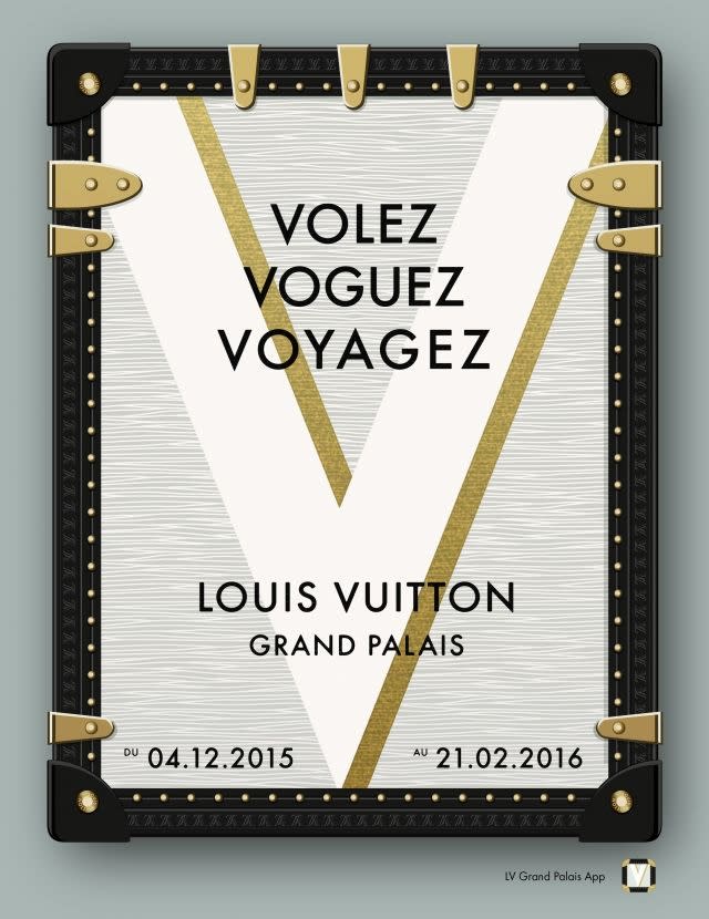 An exhibition entitled "Volez, Voguez, Voyagez - Louis Vuitton" will be held at the Grand Palais in Paris from December 4, 2015 to February 21, 2016