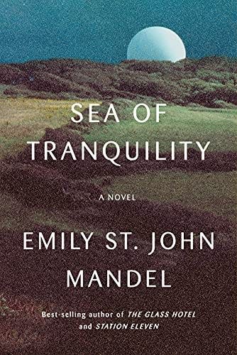 "Sea of Tranquility" by Emily St. John Mandel.