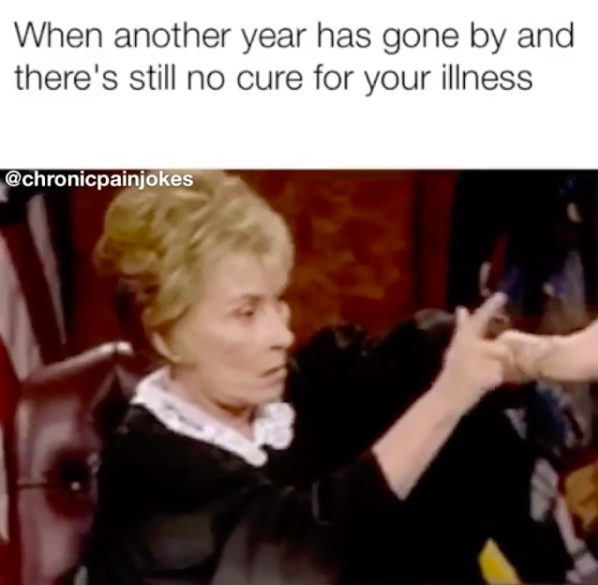 when another year has gone by and there&#39;s still no cure for your illness