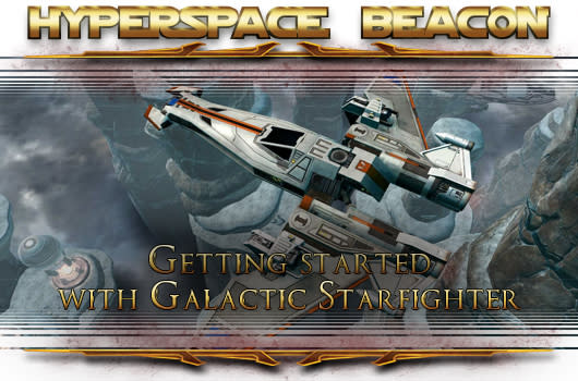 Hyperspace Beacon: Getting started with SWTOR Galactic Starfighter