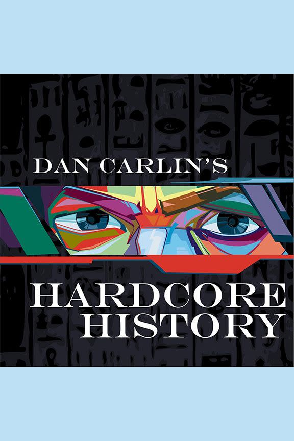 1) Dan Carlin's Hardcore History