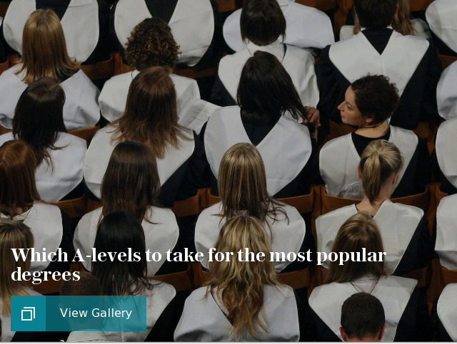 Which A-levels to take for the most popular degrees