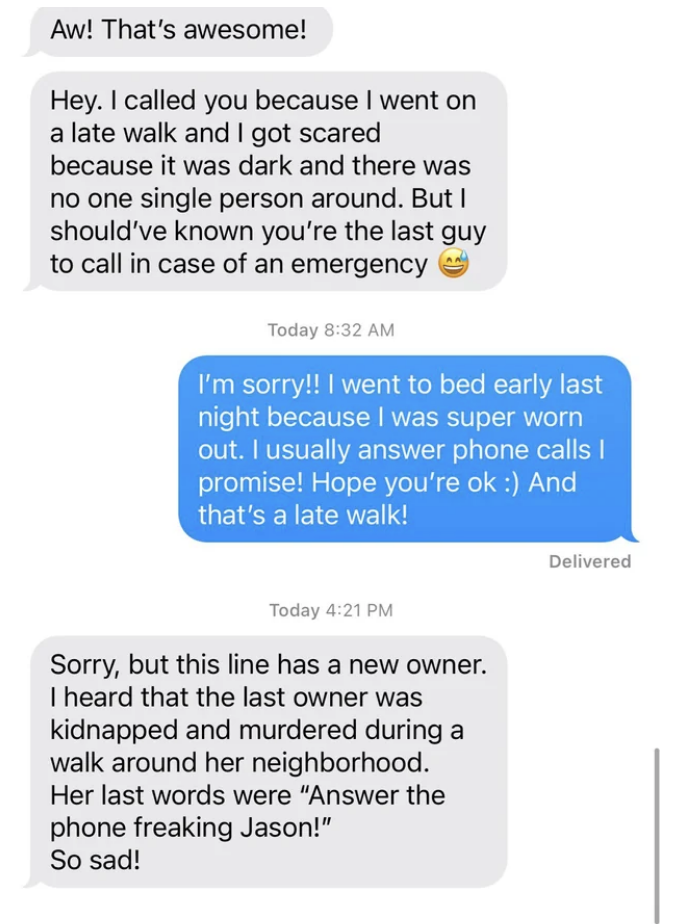 person says they called because they're in a dark unfamiliar neighborhood, then says they were murdered and kidnapped and blame the other person for not answering