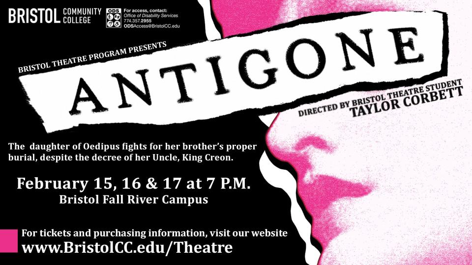 Bristol Community College’s Theatre Program presents “Antigone,” from Thursday, Feb. 15, to Saturday, Feb. 17 at 7 p.m.