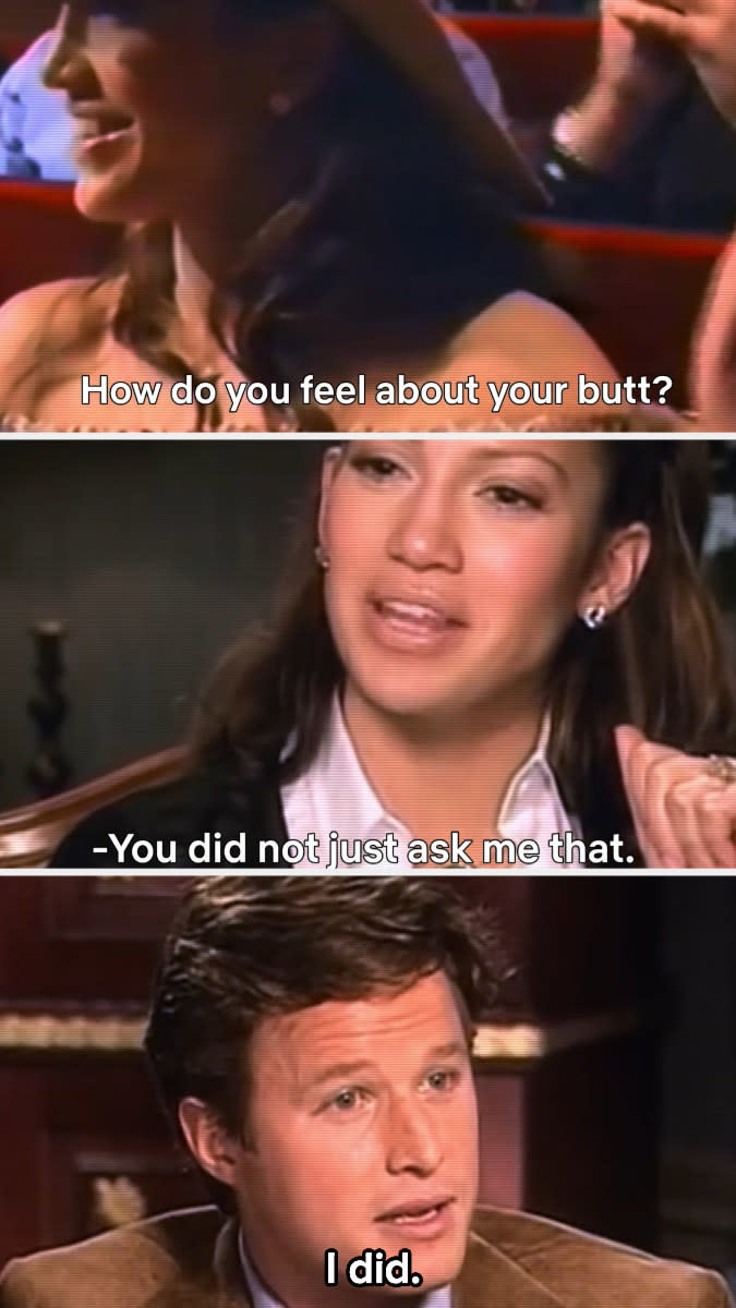 A reporter asking how J.Lo feels about her butt, and her responding "You did not just ask me that"