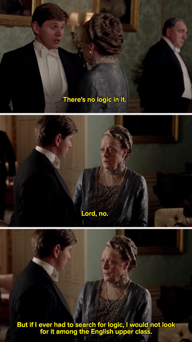 Violet Crawley saying, "But if I ever had to search for logic, I would not look for it among the English upper class."