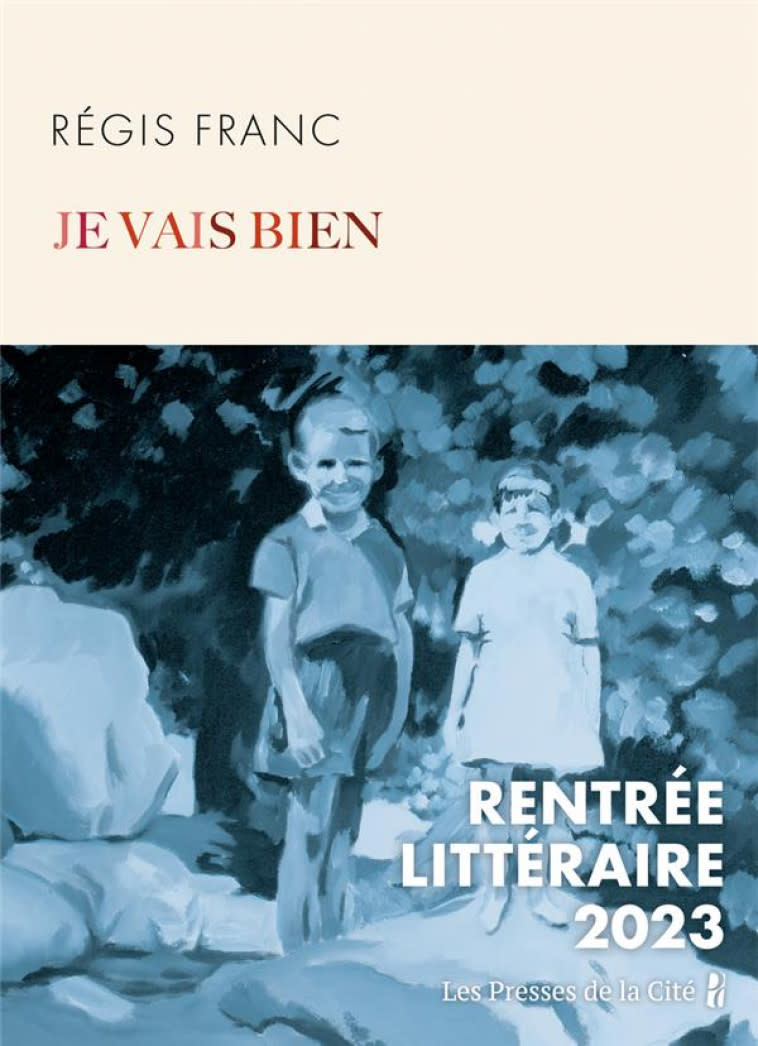 « Je vais bien », de Régis Franc (Les Presses de la Cité)