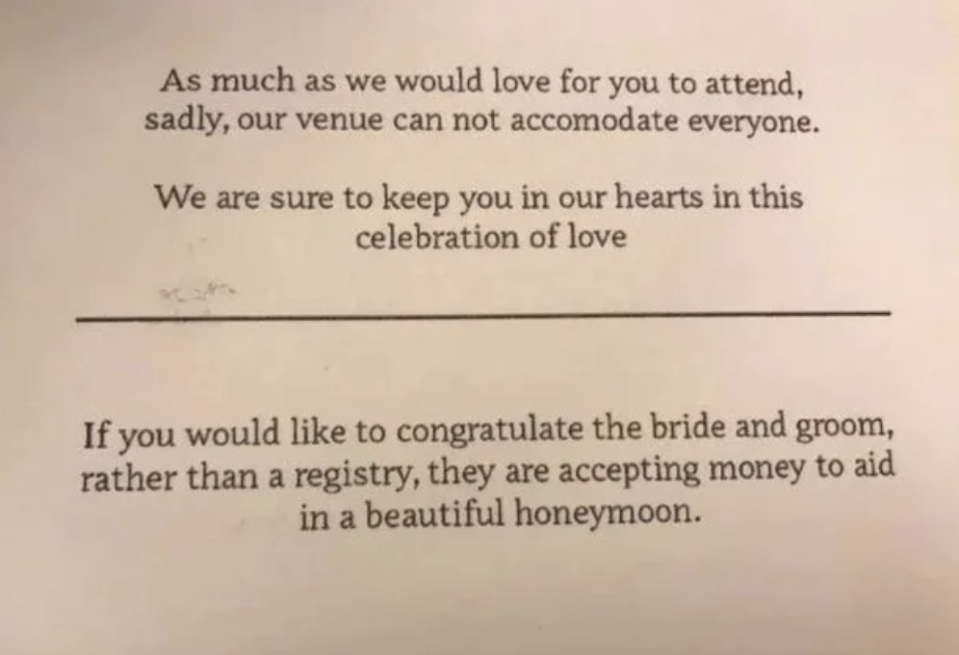 "If you would like to congratulate the bride and groom, rather than a registry, they are accepting money to aid in a beautiful honeymoon."