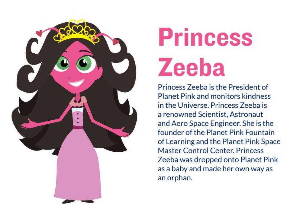 Princess Zeeba is one of the characters featured in Planet Pink Club, a mobile game for young children promoting kindness as game rewards.