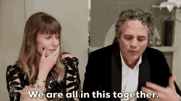 Mark Ruffalo saying "we are all in this together"