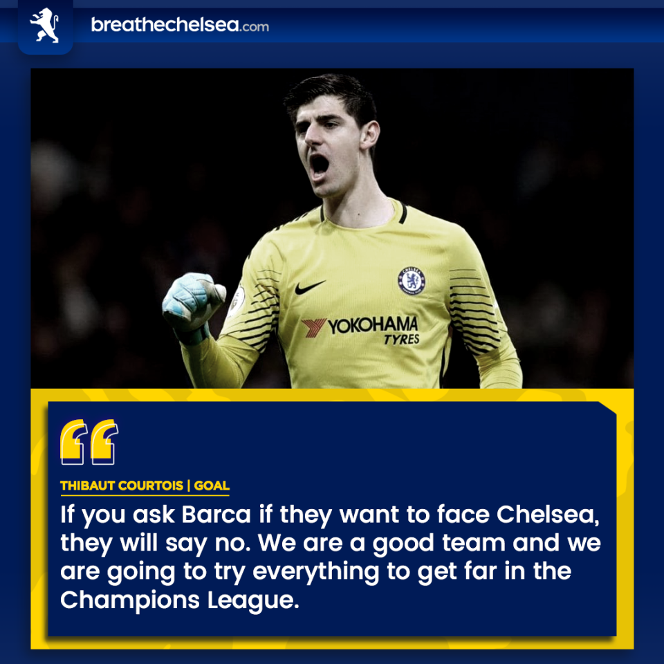 Thibaut Courtois said that Barcelona would not want to face Chelsea if they could avoid it.