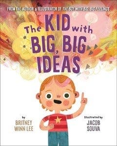 The Kid With Big Big Ideas by Britney Winn Lee