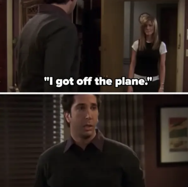 Rachel tells Ross she got off the plane