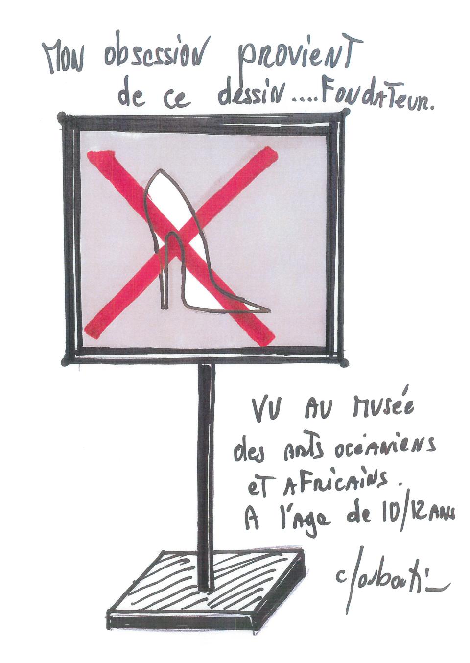 A re-creation of the sign he saw as a child, illustrated by Christian Louboutin. The text from top to bottom reads: “My obsession stems from this drawing; seen at the aquarium at the age of 10 or 12.”