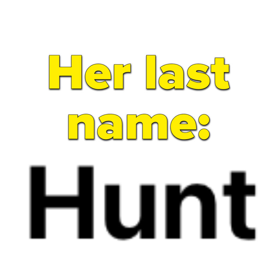 Her last name is Hunt, like Mike Hunt