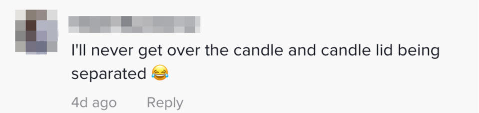 A comment saying "I'll never get over the candle and candle lid being separated"
