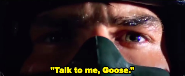 A man saying "Talk to me Goose"