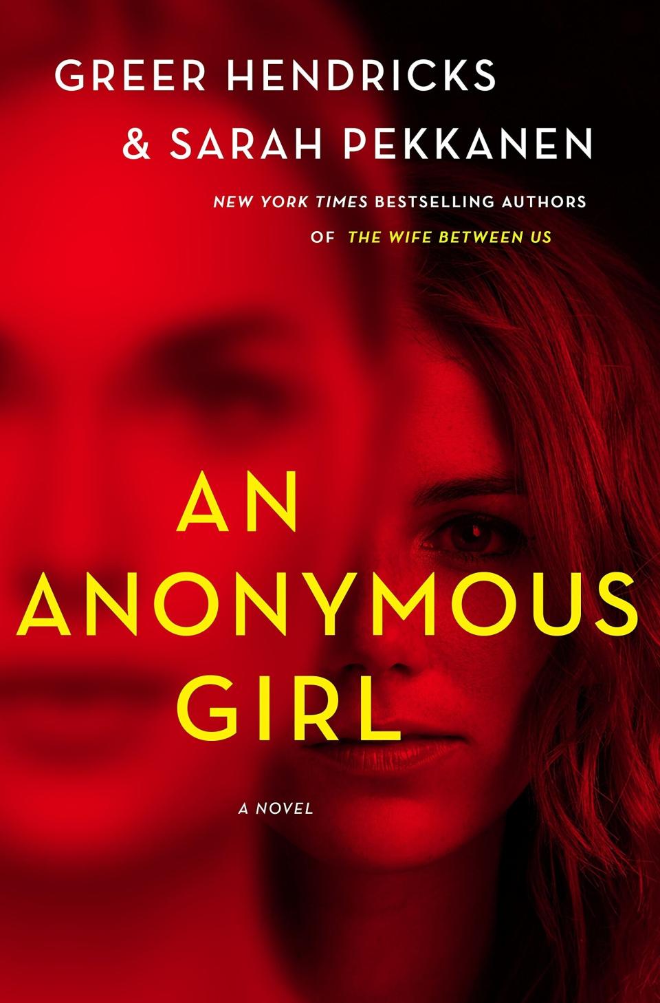 An Anonymous Girl by Greer Hendricks and Sarah Pekkanen (January 8)