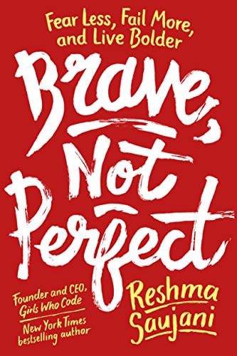 'Brave, Not Perfect: Fear Less, Fail More, and Live Bolder'