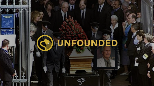 People are gathered around a casket. A person holds a photo of what appears to be Clint Eastwood. An "unfounded" overlay is over the image.