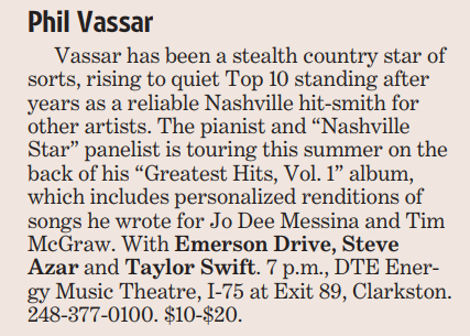 In her first national tour date, Taylor Swift opened for Phil Vassar at DTE Energy Music Theatre on Aug. 25, 2006, as documented in a Detroit Free Press column that day.