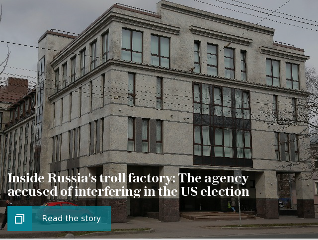 Inside Russia's 'troll factory': The agency accused of interfering in the US election