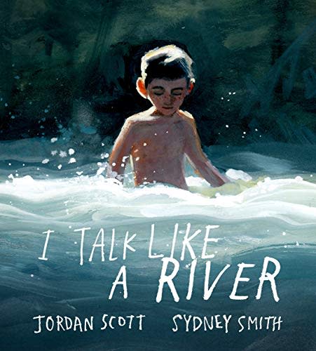 "I Talk Like a River," by Jordan Scott and Sydney Smith (Amazon / Amazon)