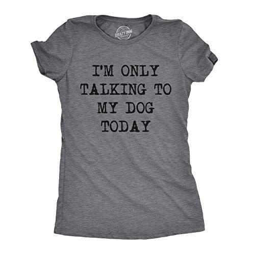 10) "Only Talking to My Dog Today" T-Shirt