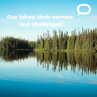 Our lakes: their secrets and challenges, is a series produced by La Conversation/The Conversation.