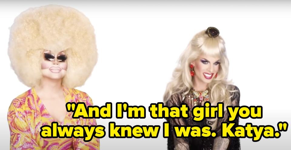 Katya says, And Im that girl you always knew I was, Katya