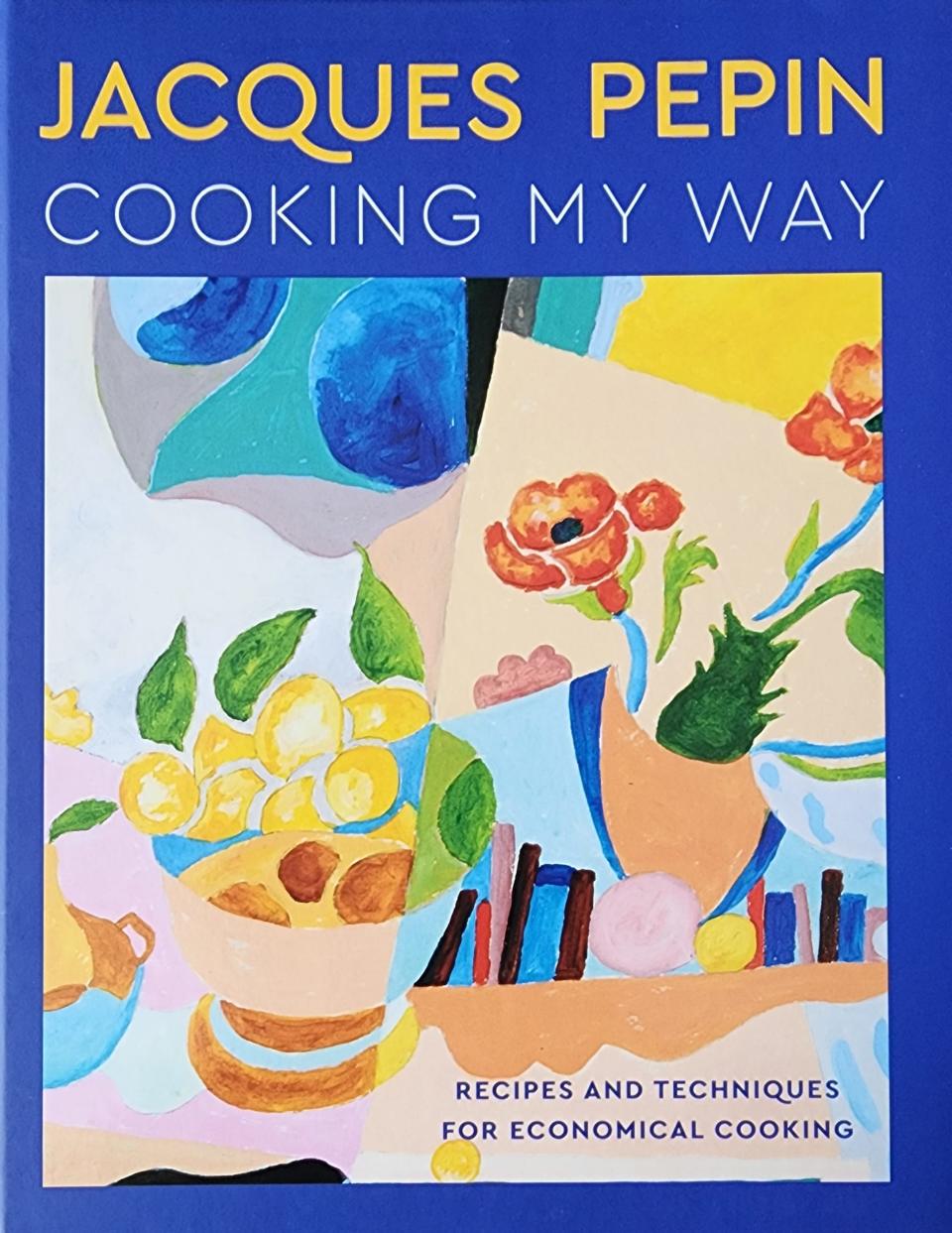 The art of Jacques Pépin is featured in his cookbooks, including his most recent one, "Cooking My Way" (Harvest, 2023).