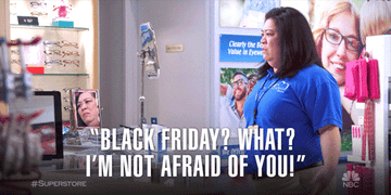 Store clerk saying "Black Friday? What? I'm not afraid of you!"