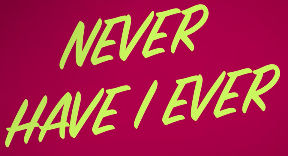 "Never Have I Ever"