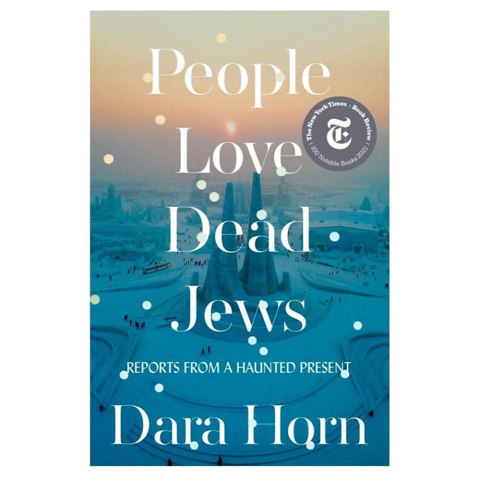 2) <i>People Love Dead Jews: Reports from a Haunted Present</i> by Dara Horn