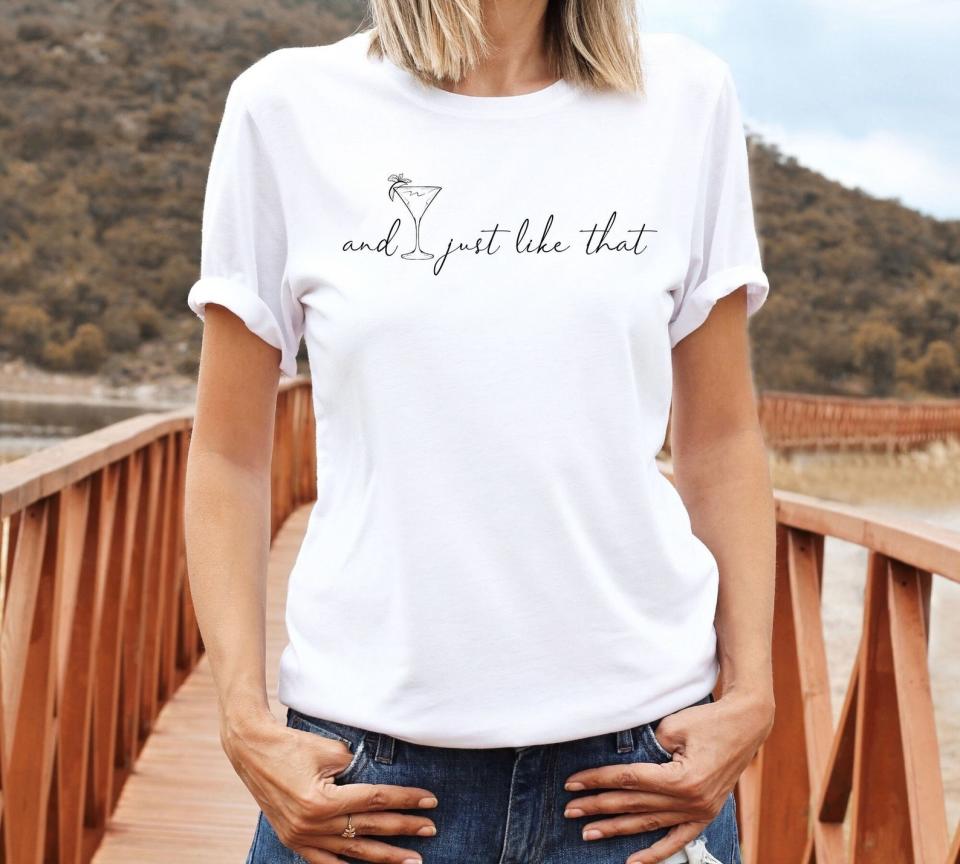 "And Just Like That" T-Shirt