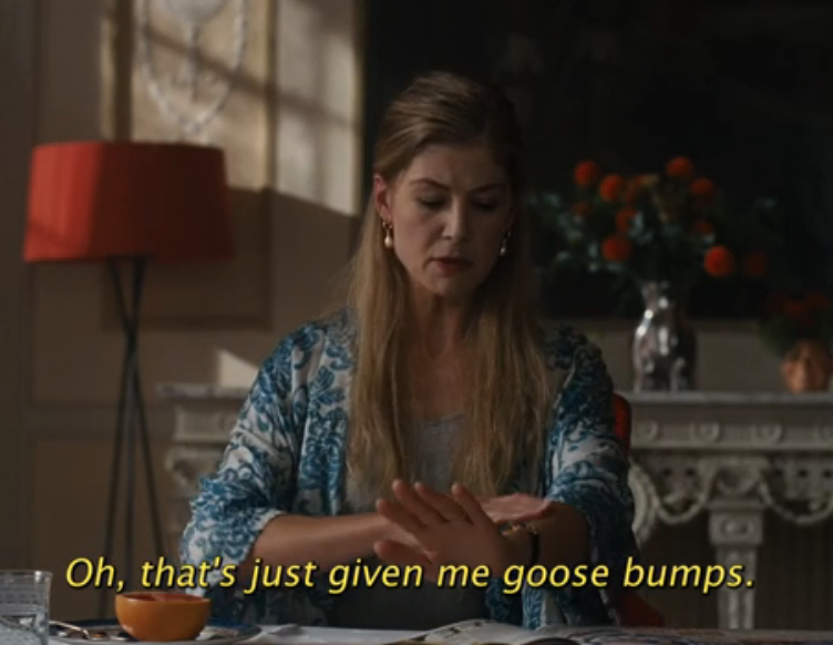 Rosamund Pike in "Saltburn" saying, oh that's just given me goose bumps