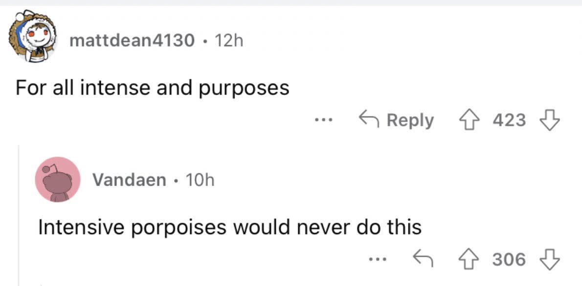 Reddit screenshot of people misusing "intents" and "purposes."