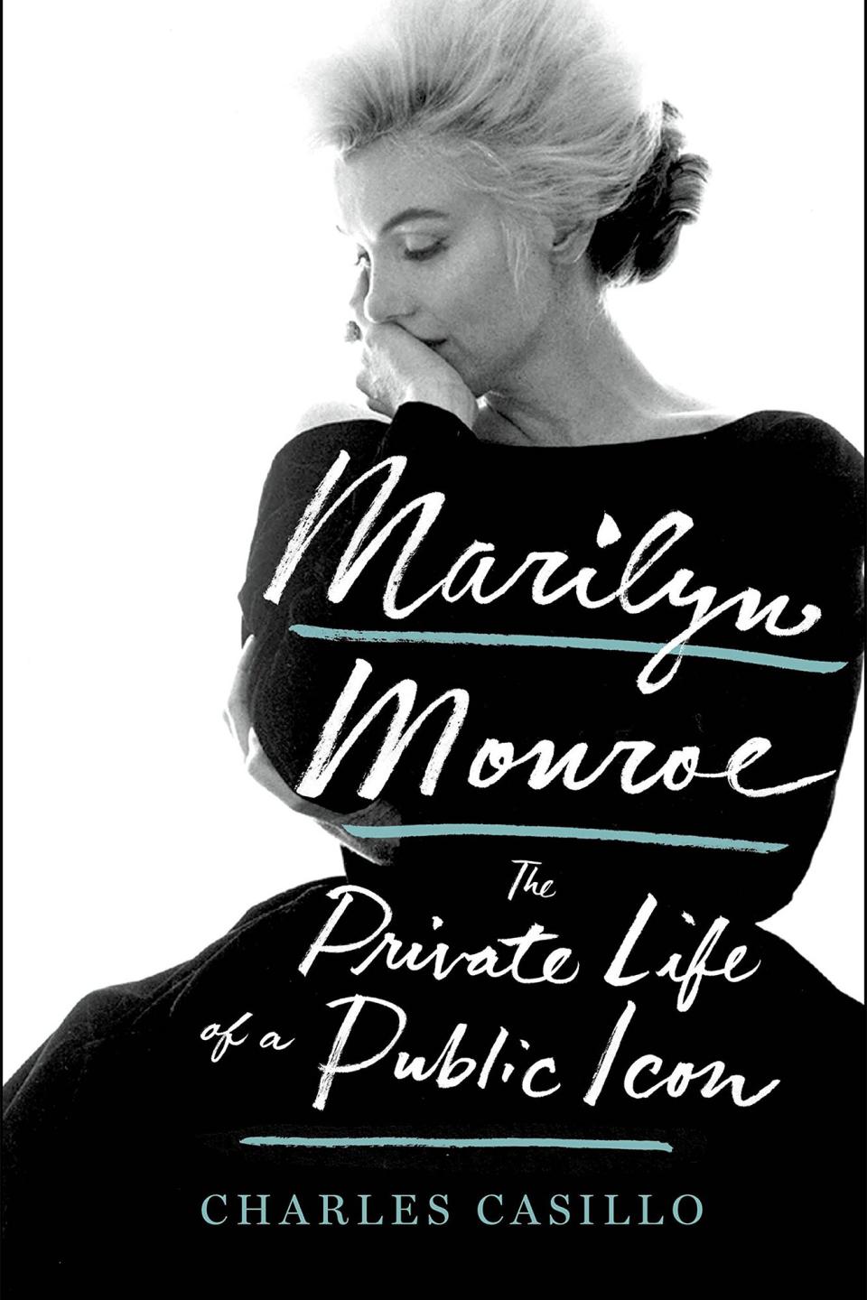 Marilyn Monroe: The Private Life of a Public Icon Hardcover – August 14, 2018 by Charles Casillo